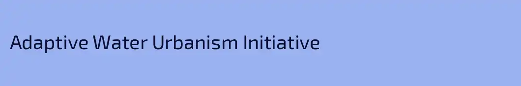 Adaptive Water Urbanism Initiative